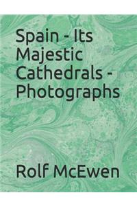 Spain - Its Majestic Cathedrals - Photographs