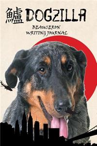 Dogzilla Beauceron Writing Journal