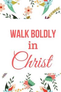Walk Boldly in Christ