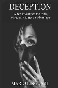 Deception: When Love Hides the Truth, Especially to Get an Advantage
