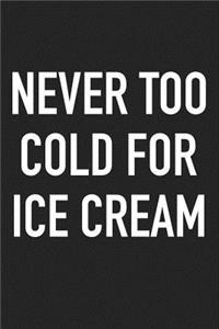 Never Too Cold for Ice Cream