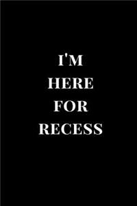 I'm Here for Recess