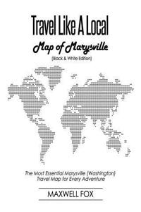 Travel Like a Local - Map of Marysville (Washington) (Black and White Edition)