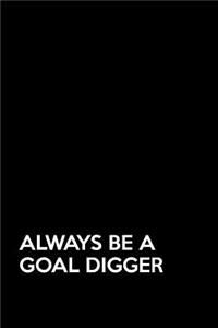 Always Be a Goal Digger