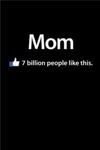 Mom, 7 Billion People Like This