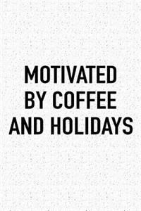 Motivated by Coffee and Holidays