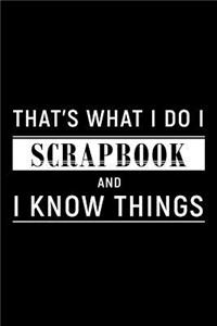 That's What I Do I Scrapbook and I Know Things