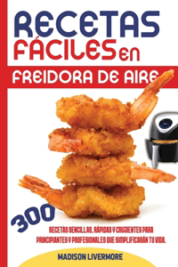 Recetas Fáciles En Freidora De Aire (SPANISH VERSION)