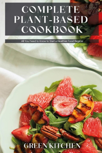 Complete Plant-Based Cookbook