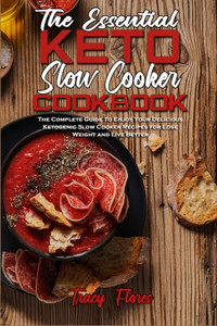 The Essential Keto Slow Cooker Cookbook