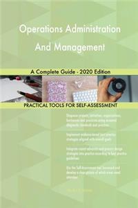 Operations Administration And Management A Complete Guide - 2020 Edition