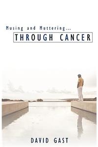 Musing and Muttering...Through Cancer