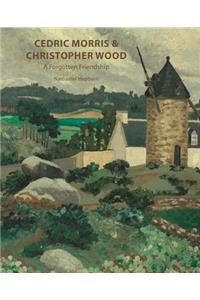 Cedric Morris & Christopher Wood - A Forgotten Frienship