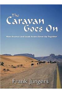 The Caravan Goes On: How Aramco and Saudi Arabia Grew Up Together