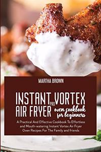 Instant Vortex Pro Air Fryer Oven Cookbook For Beginners