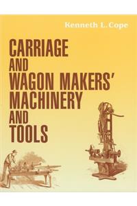 Carriage and Wagon Makers' Machinery and Tools