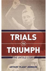 Trials to Triumph