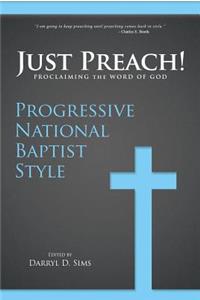Just Preach: Proclaiming the Word of God Progressive National Baptist Style