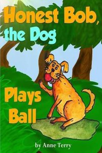 Honest Bob, the Dog, Plays Ball