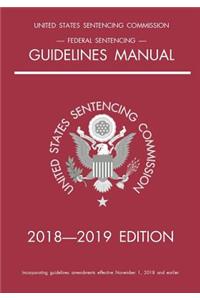 Federal Sentencing Guidelines Manual; 2018-2019 Edition