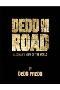 Dedd On the Road: A Zombie's View of the World