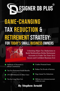 Designer DB Plus(R) Game-Changing Tax Reduction & Retirement Strategy