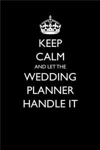 Keep Calm and Let the Wedding Planner Handle It