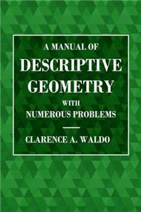 A Manual of Descriptive Geometry with Numerous Problems
