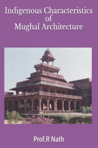 Indigenous Characteristics of Mughal Architecture