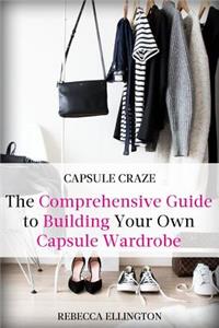 Capsule Craze: The Comprehensive Guide to Building Your Own Capsule W