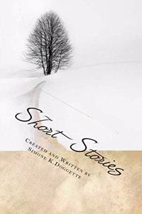 Short Stories Created and Written by Simone K. Doggette