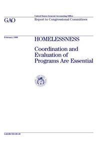 Homelessness: Coordination and Evaluation of Programs Are Essential