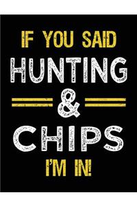 If You Said Hunting & Chips I'm In