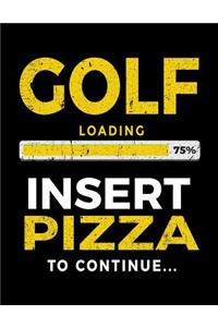 Golf Loading 75% Insert Pizza To Continue
