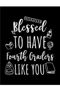 Blessed To Have Fourth Graders Like You
