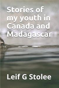 Stories of my youth in Canada and Madagascar