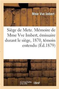 Siège de Metz. Mémoire de Mme Vve Imbert, Émissaire Durant Le Siège, 1870, Témoin Entendu