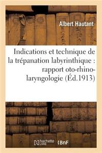 Indications Et Technique de la Trépanation Labyrinthique: Rapport Présenté À La Société