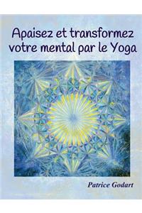 Apaisez et transformez votre mental par le Yoga