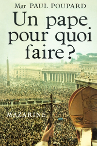 Un Pape Pour Quoi Faire