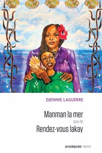 Manman la mer suivi de Rendez-vous Lakay