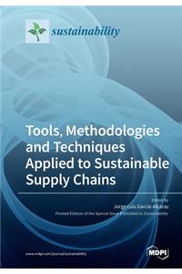 Tools, Methodologies and Techniques Applied to Sustainable Supply Chains