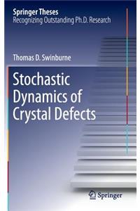 Stochastic Dynamics of Crystal Defects