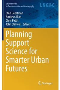 Planning Support Science for Smarter Urban Futures