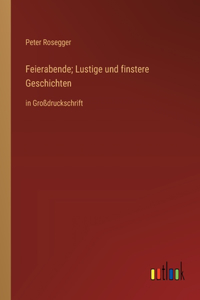 Feierabende; Lustige und finstere Geschichten
