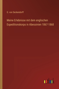 Meine Erlebnisse mit dem englischen Expeditionskorps in Abessinien 1867-1868