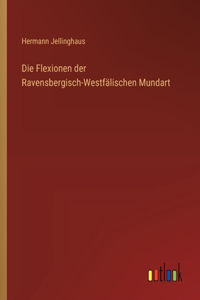 Die Flexionen der Ravensbergisch-Westfälischen Mundart