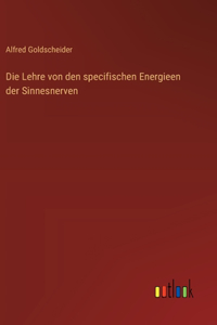 Die Lehre von den specifischen Energieen der Sinnesnerven