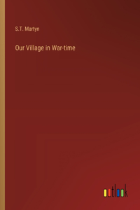 Our Village in War-time