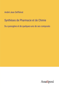 Synthèses de Pharmacie et de Chimie: Du cyanogène et de quelques-uns de ses composés